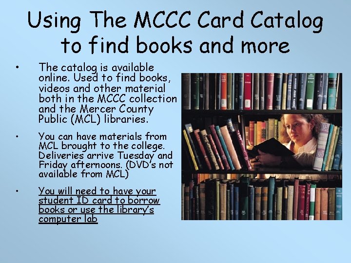 Using The MCCC Card Catalog to find books and more • The catalog is