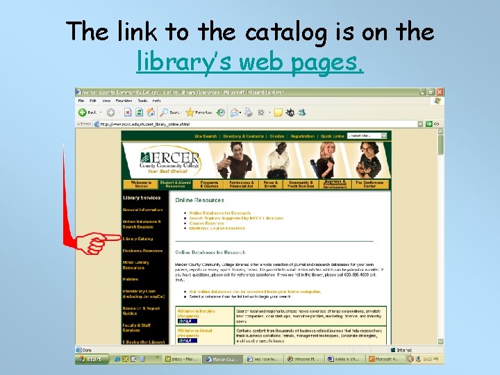 The link to the catalog is on the library’s web pages. 