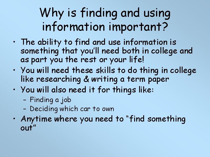 Why is finding and using information important? • The ability to find and use