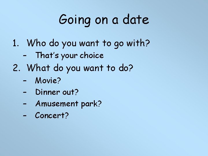 Going on a date 1. Who do you want to go with? – That’s