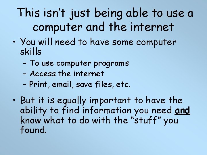 This isn’t just being able to use a computer and the internet • You