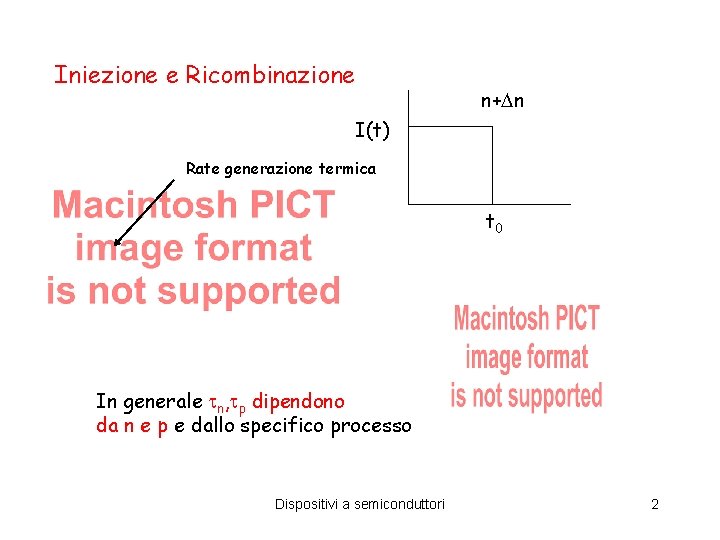 Iniezione e Ricombinazione n+ n I(t) Rate generazione termica t 0 In generale n,