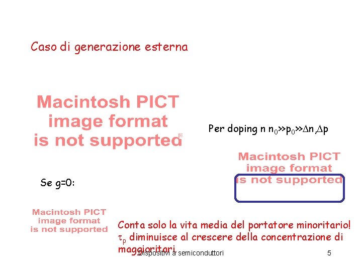 Caso di generazione esterna Per doping n n 0>>p 0>> n, p Se g=0: