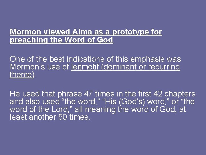 Mormon viewed Alma as a prototype for preaching the Word of God. One of