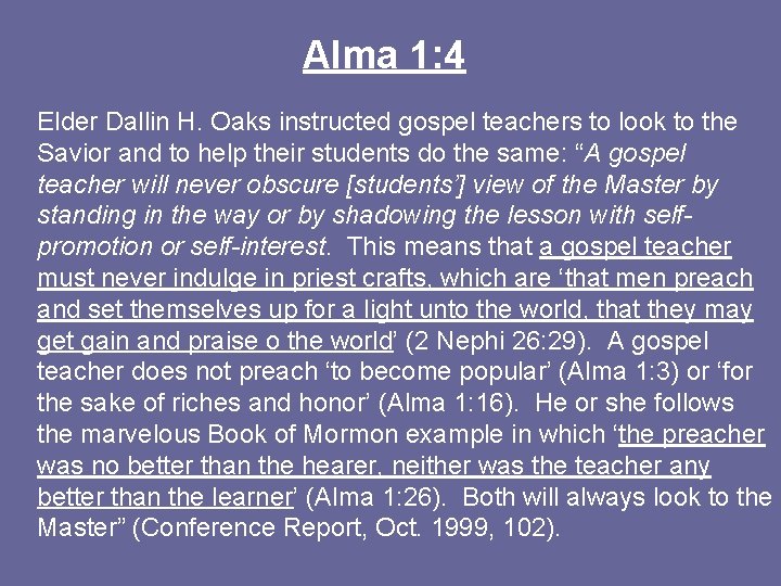 Alma 1: 4 Elder Dallin H. Oaks instructed gospel teachers to look to the
