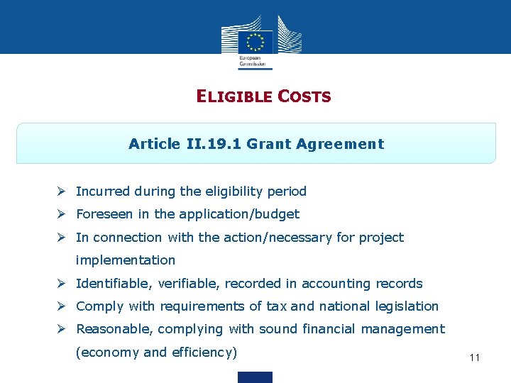 ELIGIBLE COSTS Article II. 19. 1 Grant Agreement Ø Incurred during the eligibility period