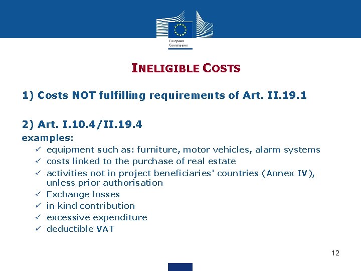  COSTS INELIGIBLE 1) Costs NOT fulfilling requirements of Art. II. 19. 1 2)