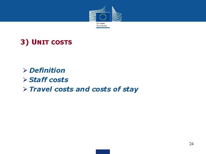 3) UNIT COSTS Ø Definition Ø Staff costs Ø Travel costs and costs of