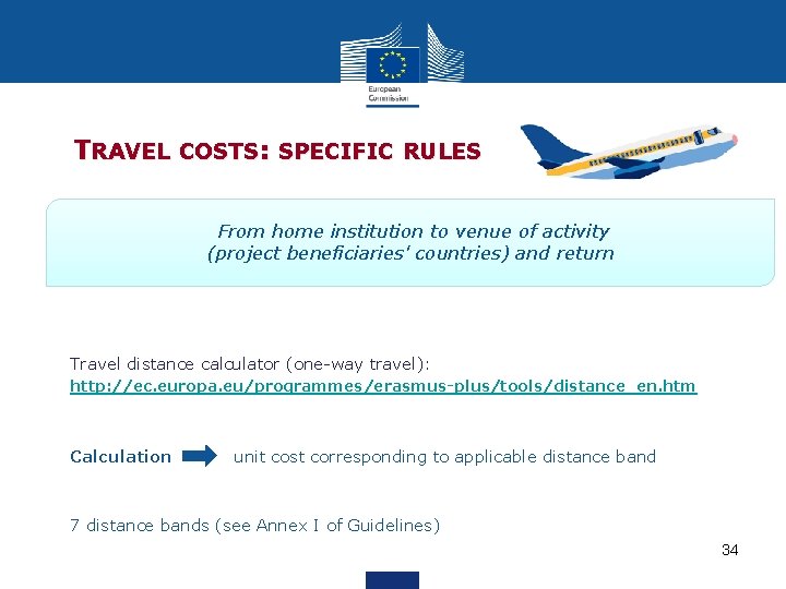  TRAVEL COSTS: SPECIFIC RULES From home institution to venue of activity (project beneficiaries'