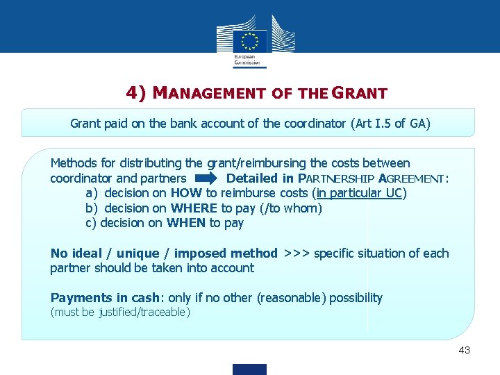 4) MANAGEMENT OF THE GRANT Grant paid on the bank account of the coordinator