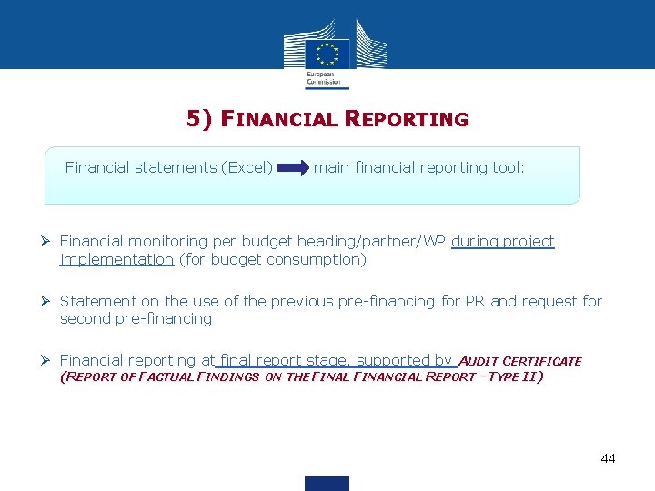 5) FINANCIAL REPORTING Financial statements (Excel) main financial reporting tool: Ø Financial monitoring per