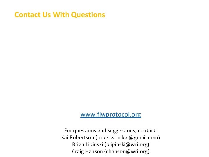 Contact Us With Questions www. flwprotocol. org For questions and suggestions, contact: Kai Robertson