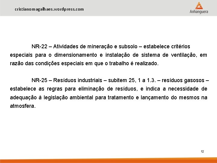 cristianomagalhaes. wordpress. com NR-22 – Atividades de mineração e subsolo – estabelece critérios especiais