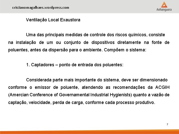 cristianomagalhaes. wordpress. com Ventilação Local Exaustora Uma das principais medidas de controle dos riscos