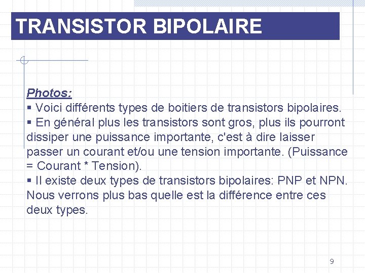 TRANSISTOR BIPOLAIRE Photos: § Voici différents types de boitiers de transistors bipolaires. § En