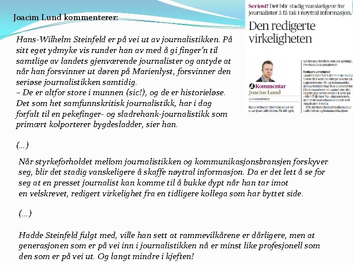 Joacim Lund kommenterer: Hans-Wilhelm Steinfeld er på vei ut av journalistikken. På sitt eget