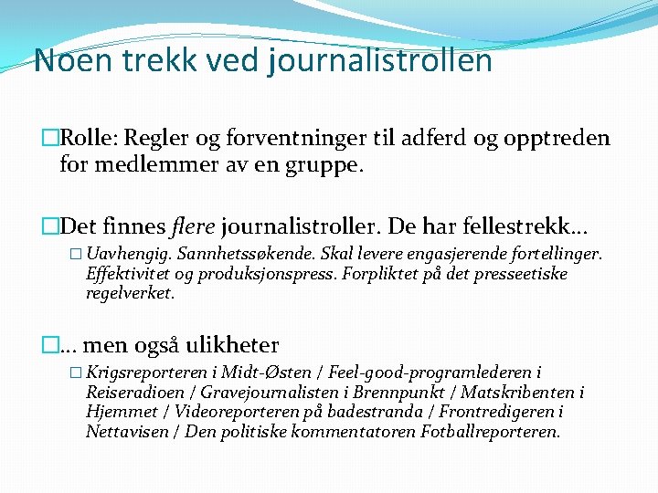 Noen trekk ved journalistrollen �Rolle: Regler og forventninger til adferd og opptreden for medlemmer