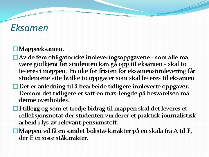 Eksamen �Mappeeksamen. �Av de fem obligatoriske innleveringsoppgavene - som alle må være godkjent før