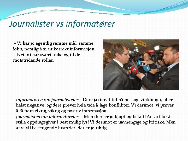 Journalister vs informatører - Vi har jo egentlig samme mål, samme jobb, nemlig å