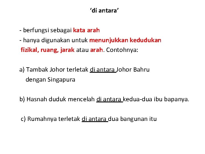 ‘di antara’ - berfungsi sebagai kata arah - hanya digunakan untuk menunjukkan kedudukan fizikal,