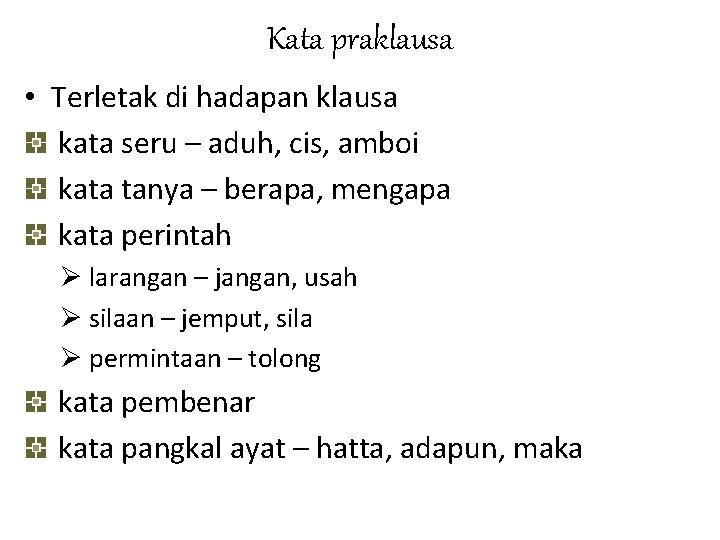 Kata praklausa • Terletak di hadapan klausa kata seru – aduh, cis, amboi kata