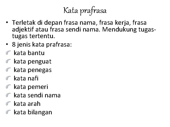 Kata prafrasa • Terletak di depan frasa nama, frasa kerja, frasa adjektif atau frasa