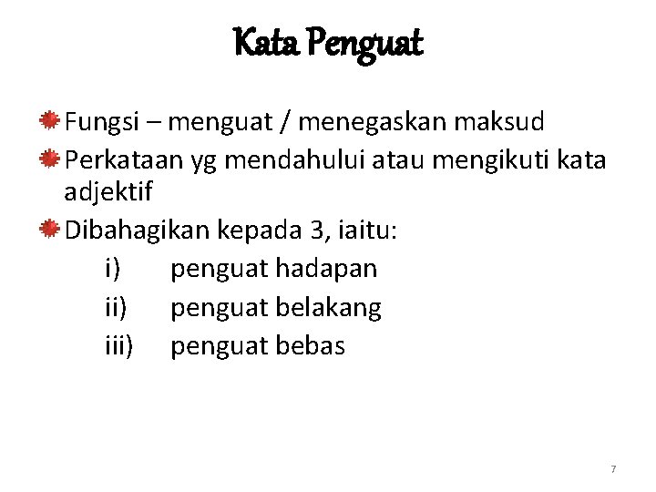 Kata Penguat Fungsi – menguat / menegaskan maksud Perkataan yg mendahului atau mengikuti kata