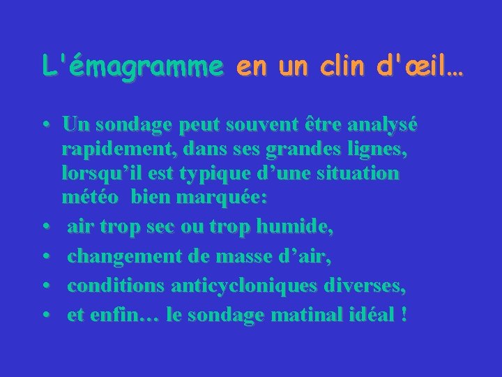 L'émagramme en un clin d'œil… • Un sondage peut souvent être analysé rapidement, dans