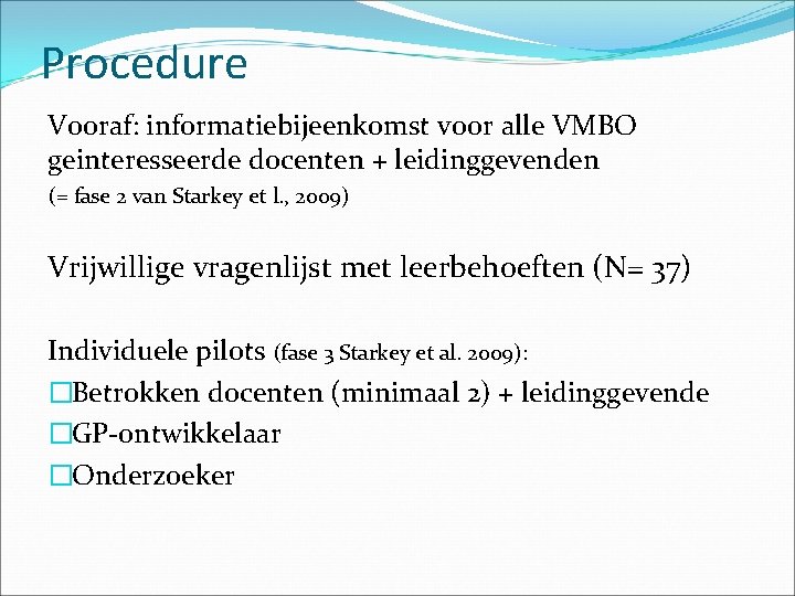 Procedure Vooraf: informatiebijeenkomst voor alle VMBO geinteresseerde docenten + leidinggevenden (= fase 2 van