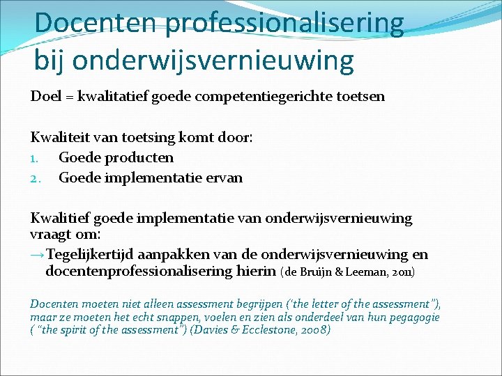 Docenten professionalisering bij onderwijsvernieuwing Doel = kwalitatief goede competentiegerichte toetsen Kwaliteit van toetsing komt