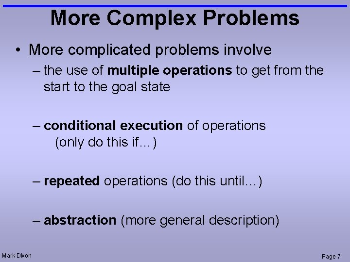 More Complex Problems • More complicated problems involve – the use of multiple operations