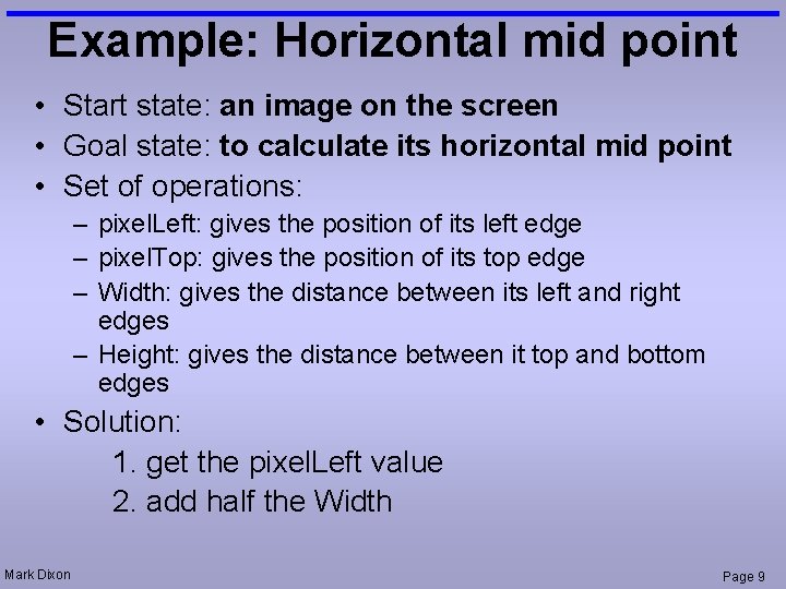 Example: Horizontal mid point • Start state: an image on the screen • Goal