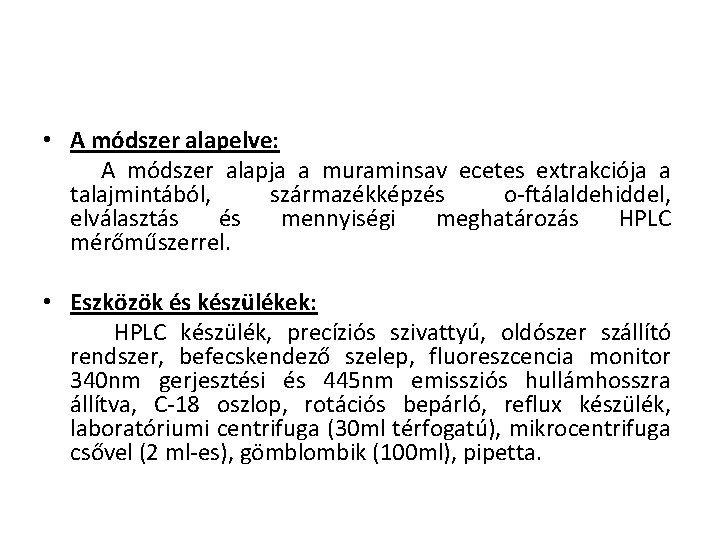  • A módszer alapelve: A módszer alapja a muraminsav ecetes extrakciója a talajmintából,