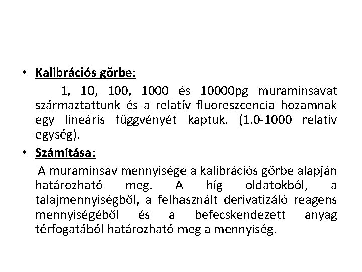  • Kalibrációs görbe: 1, 100, 1000 és 10000 pg muraminsavat származtattunk és a