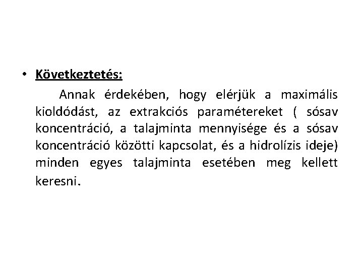  • Következtetés: Annak érdekében, hogy elérjük a maximális kioldódást, az extrakciós paramétereket (