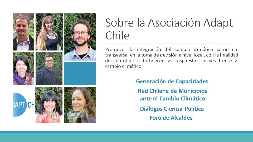 Sobre la Asociación Adapt Chile Promover la integración del cambio climático como eje transversal