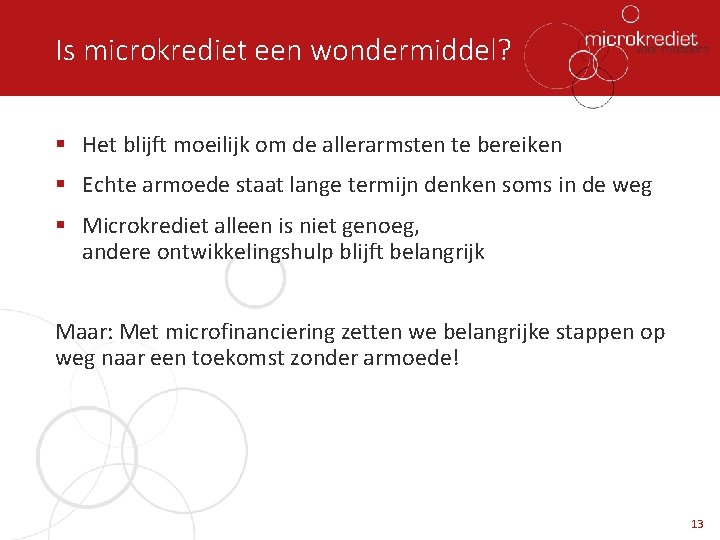 Is microkrediet een wondermiddel? § Het blijft moeilijk om de allerarmsten te bereiken §