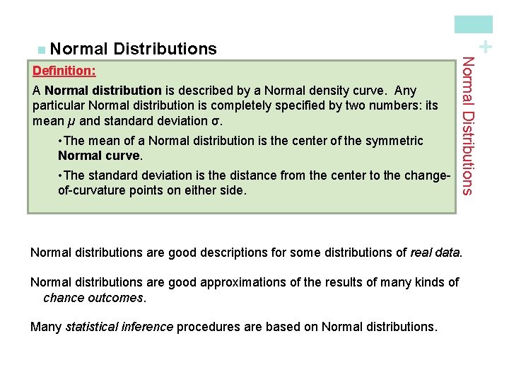 Definition: A Normal distribution is described by a Normal density curve. Any particular Normal