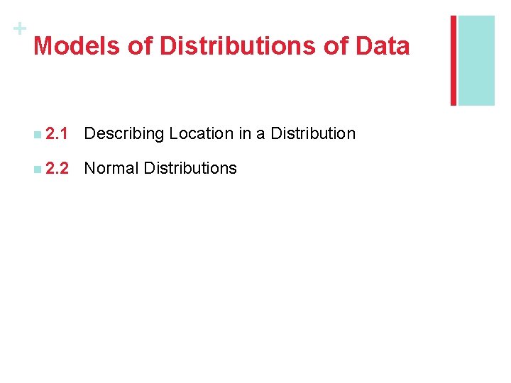 + Models of Distributions of Data n 2. 1 Describing Location in a Distribution