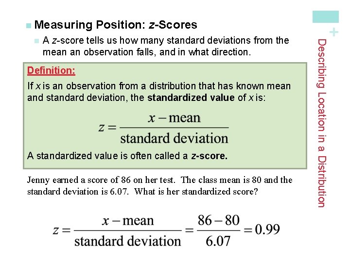 A z-score tells us how many standard deviations from the mean an observation falls,