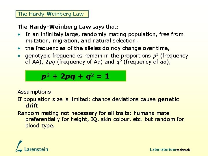 The Hardy-Weinberg Law says that: • In an infinitely large, randomly mating population, free