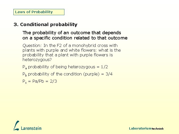 Laws of Probability 3. Conditional probability The probability of an outcome that depends on