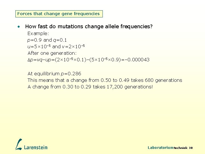 Forces that change gene frequencies • How fast do mutations change allele frequencies? Example: