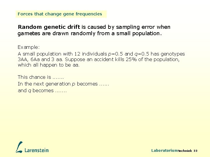 Forces that change gene frequencies Random genetic drift is caused by sampling error when