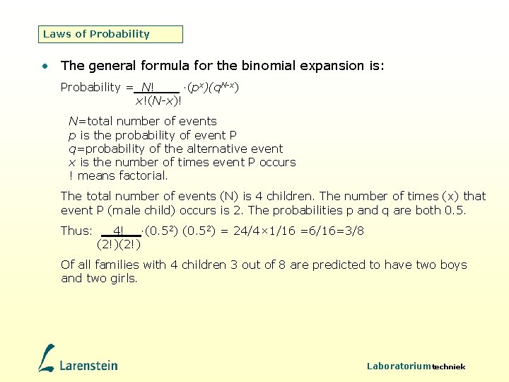 Laws of Probability • The general formula for the binomial expansion is: Probability =