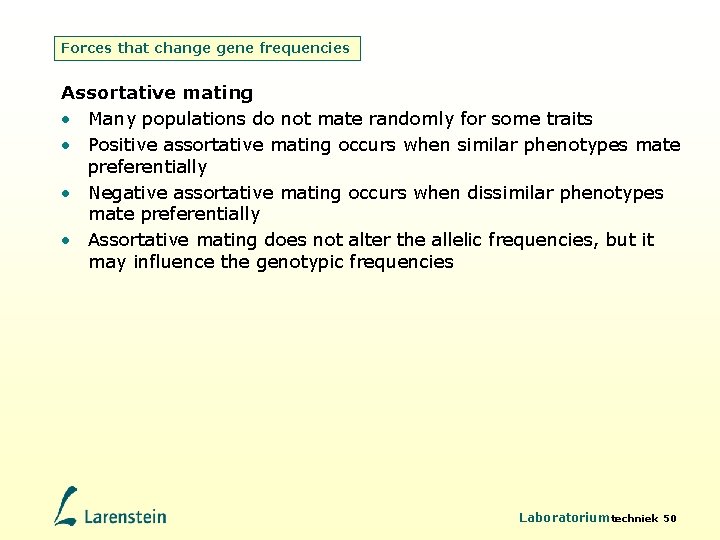 Forces that change gene frequencies Assortative mating • Many populations do not mate randomly