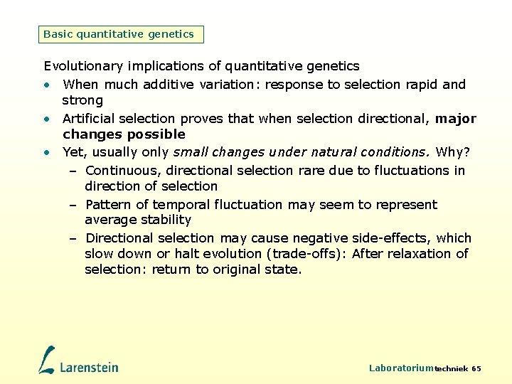 Basic quantitative genetics Evolutionary implications of quantitative genetics • When much additive variation: response