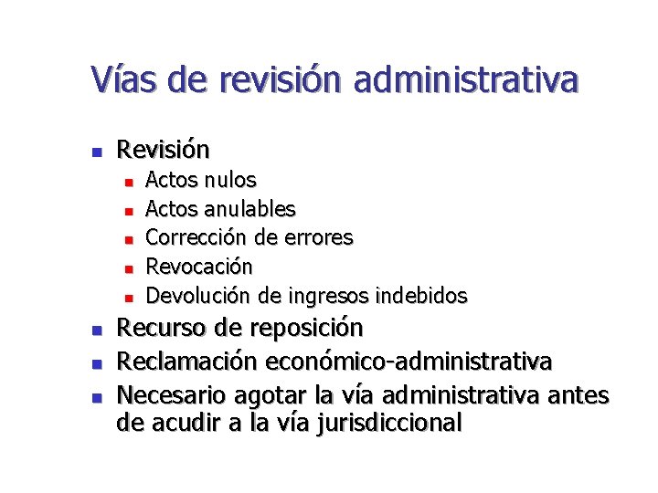 Vías de revisión administrativa n Revisión n n n n Actos nulos Actos anulables