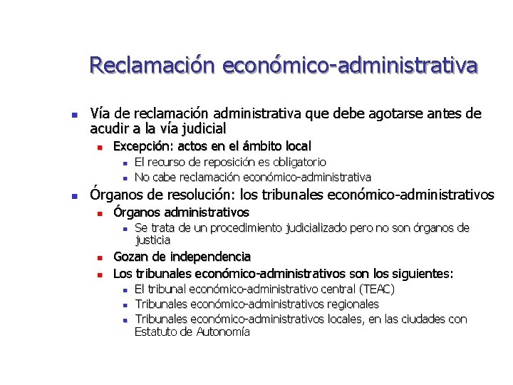 Reclamación económico-administrativa n Vía de reclamación administrativa que debe agotarse antes de acudir a