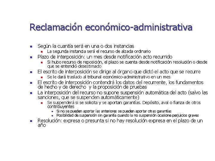 Reclamación económico-administrativa n Según la cuantía será en una o dos instancias n n